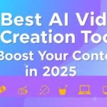 6 Best AI Video Creation Tools to Boost Your Content in 2025