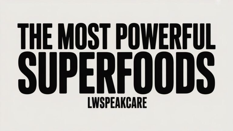 the most powerful superfoods lwspeakcare